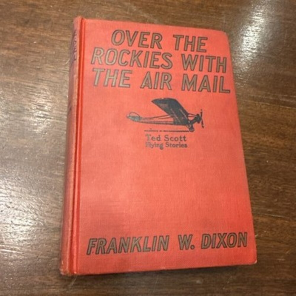 Franklin W. Dixon - OVER THE ROCKIES WITH THE AIR MAIL Ted Scott Flying Stories